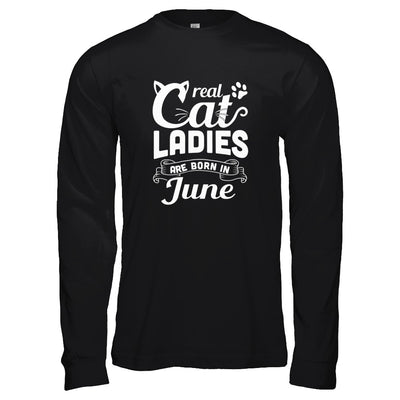 Real Cat Ladies Are Born In June Cat Day T-Shirt & Tank Top | Teecentury.com