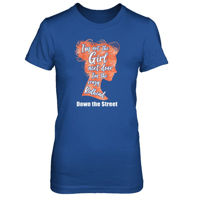 I'm The Crazy Redhead Down The Street T-Shirt & Tank Top | Teecentury.com