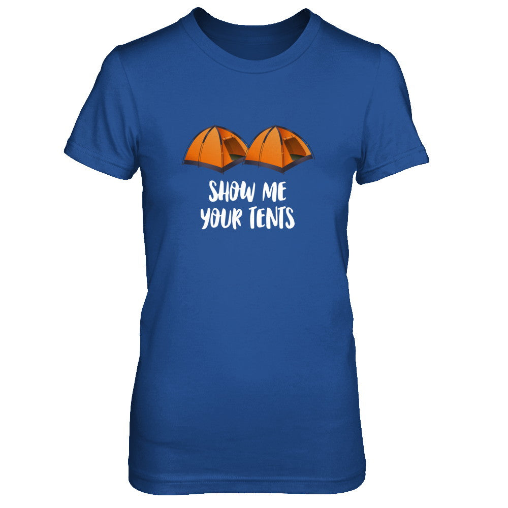 Show Me Your Tents Funny Outdoor Camping T-Shirt & Tank Top | Teecentury.com