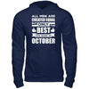 All Men Are Created Equal But Only The Best Are Born In October T-Shirt & Hoodie | Teecentury.com