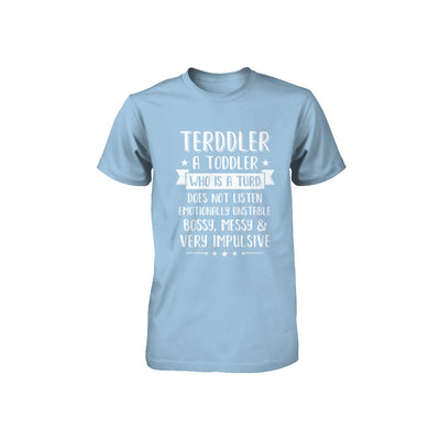 Terddler Who Is A Turd Can Not Listen Toddlers Gift Youth Youth Shirt | Teecentury.com