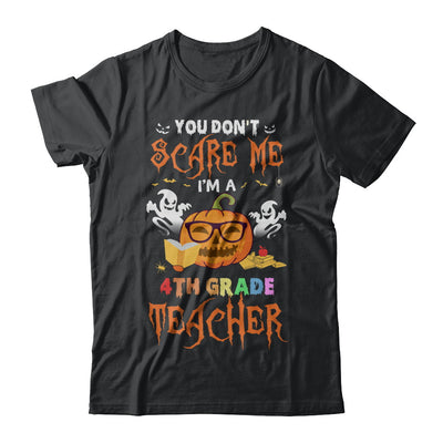 You Dont Scare Me Im A 4th Grade Teacher Halloween T-Shirt & Hoodie | Teecentury.com