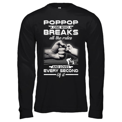 PopPop One Who Breaks All The Rules And Loves Every Second Of It T-Shirt & Hoodie | Teecentury.com