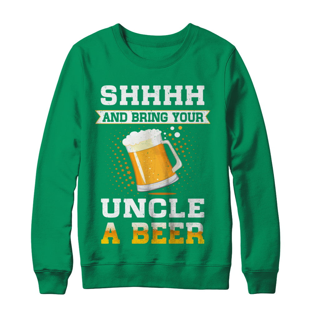 Shhhh Bring Your Uncle A Beer T-Shirt & Sweatshirt | Teecentury.com