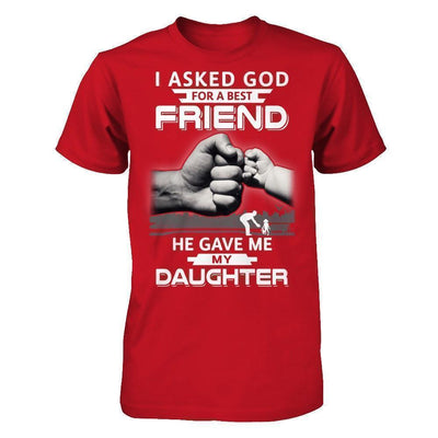 I Asked God For A Best Friend He Gave Me My Daughter T-Shirt & Hoodie | Teecentury.com