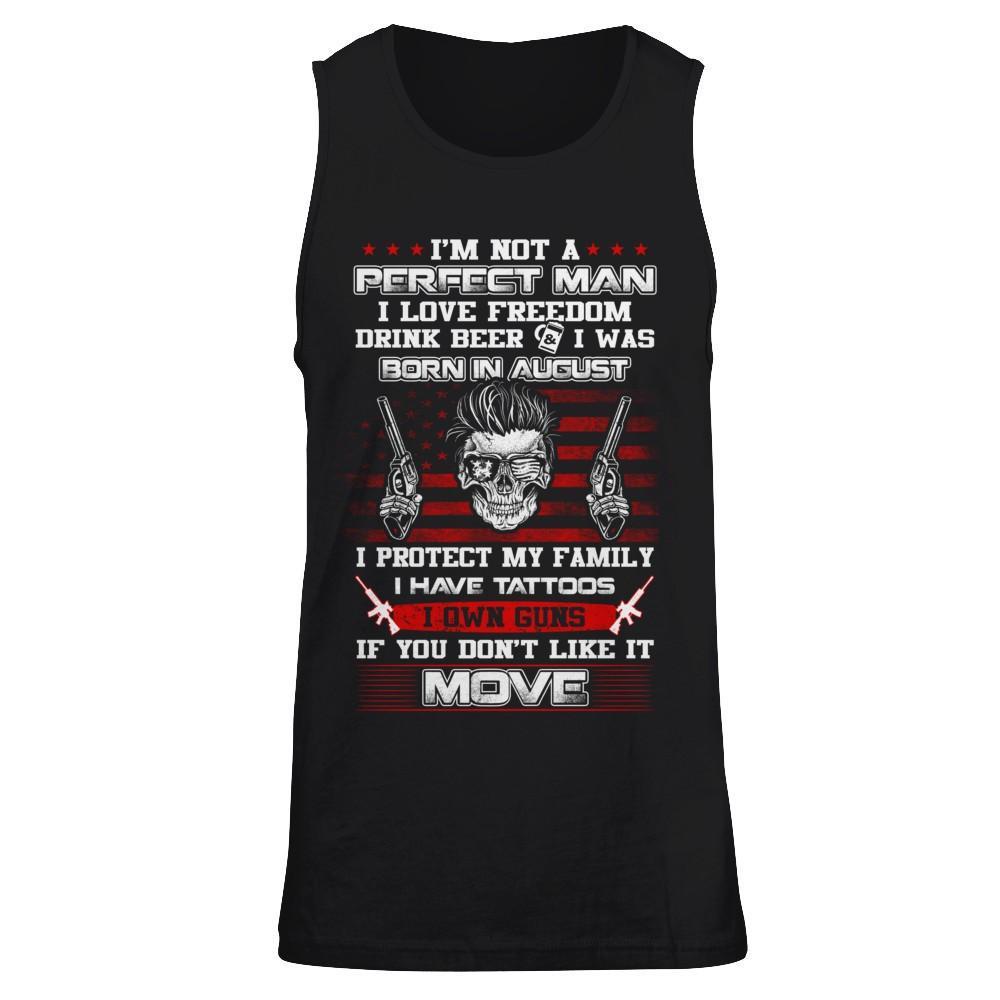 I'm Not A Perfect Man I Was Born In August Own Guns T-Shirt & Hoodie | Teecentury.com