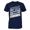 April The Birth Of Legends T-Shirt & Hoodie | Teecentury.com