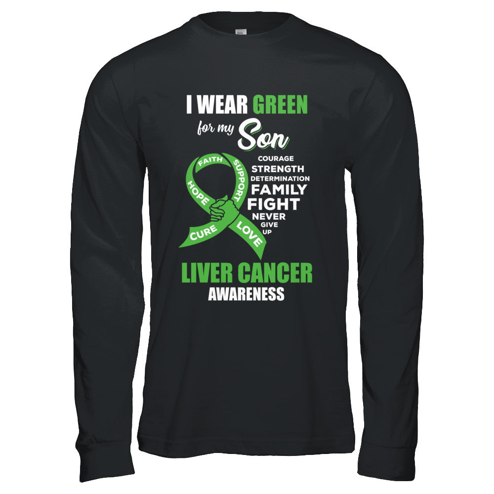 Liver Cancer I Wear Green For My Son Dad Mom T-Shirt & Hoodie | Teecentury.com