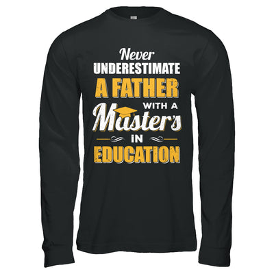 Father With A Masters In Education Degree Graduation Gift T-Shirt & Hoodie | Teecentury.com