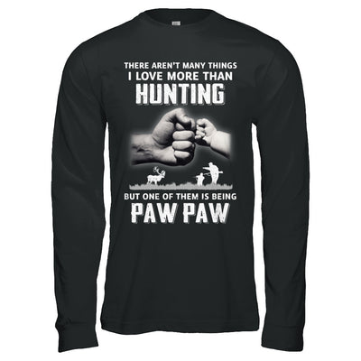 I Love More Than Hunting Being Paw Paw Funny Fathers Day T-Shirt & Hoodie | Teecentury.com