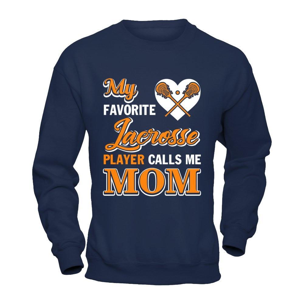 My Favorite Lacrosse Player Calls Me Mom T-Shirt & Hoodie | Teecentury.com