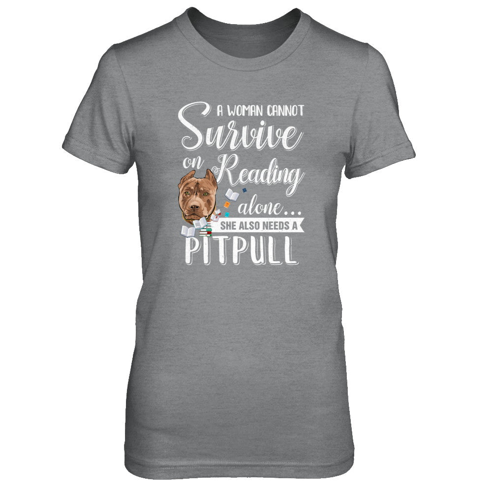 A Woman Cannot Survive On Reading Alone Pitbull T-Shirt & Tank Top | Teecentury.com