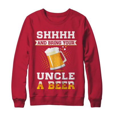 Shhhh Bring Your Uncle A Beer T-Shirt & Sweatshirt | Teecentury.com