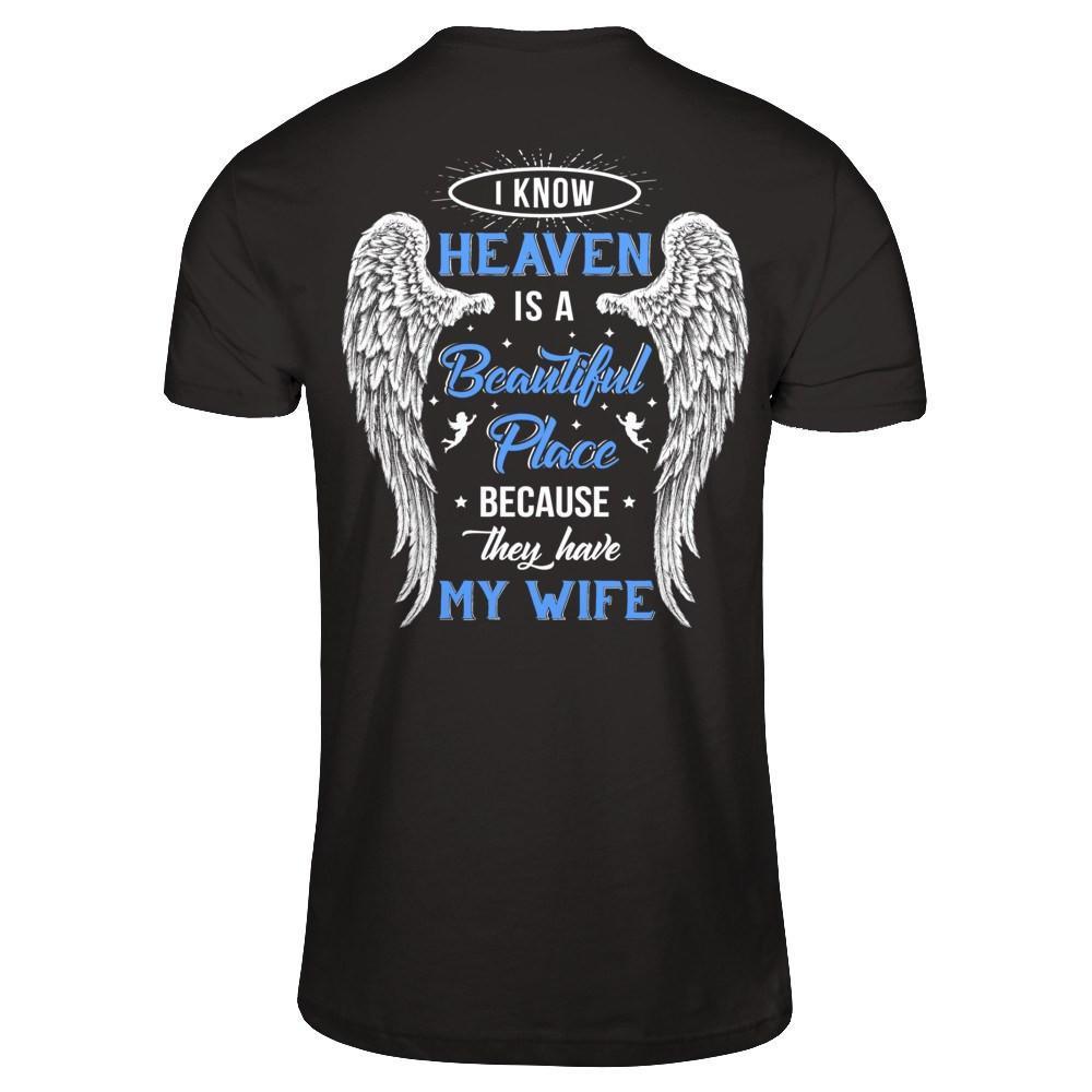 I Know Heaven Is A Beautiful Place Because They Have My Wife T-Shirt & Hoodie | Teecentury.com