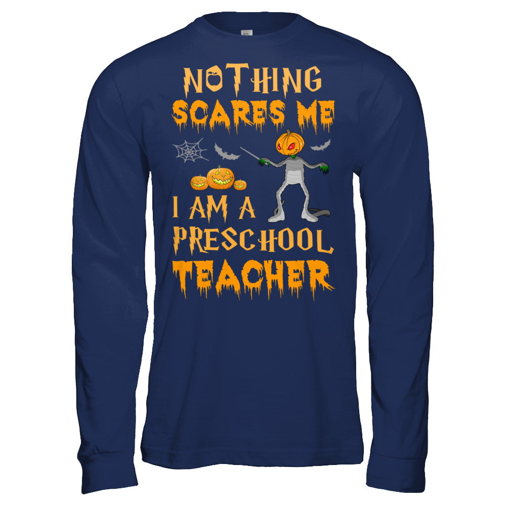 Halloween Nothing Scares Me I'm A Preschool Teacher T-Shirt & Hoodie | Teecentury.com