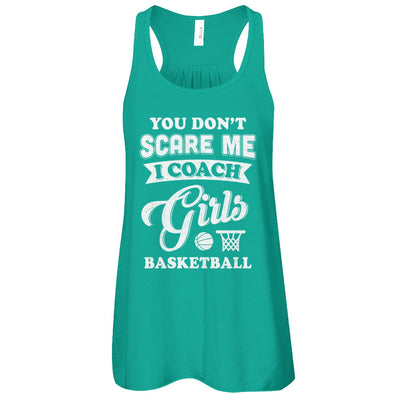 You Don't Scare Me I Coach Girls Basketball T-Shirt & Tank Top | Teecentury.com
