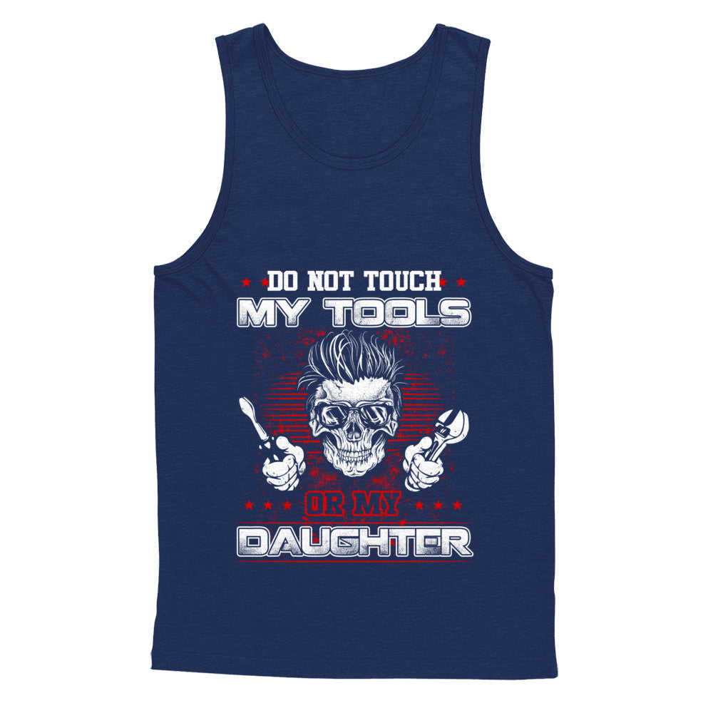 Mechanic Do Not Touch My Tools Or My Daughter T-Shirt & Hoodie | Teecentury.com