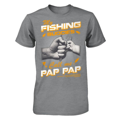 My Fishing Buddies Call Me Pap Pap T-Shirt & Hoodie | Teecentury.com