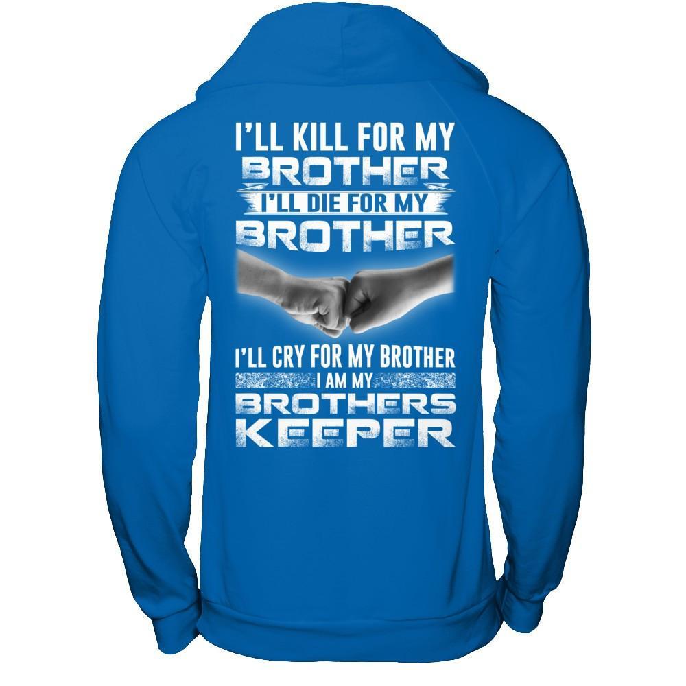I'll Cry For My Brother I Am My Brothers Keeper T-Shirt & Hoodie | Teecentury.com