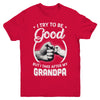 I Try To Be Good But I Take After My Grandpa Toddler Kids Youth Youth Shirt | Teecentury.com