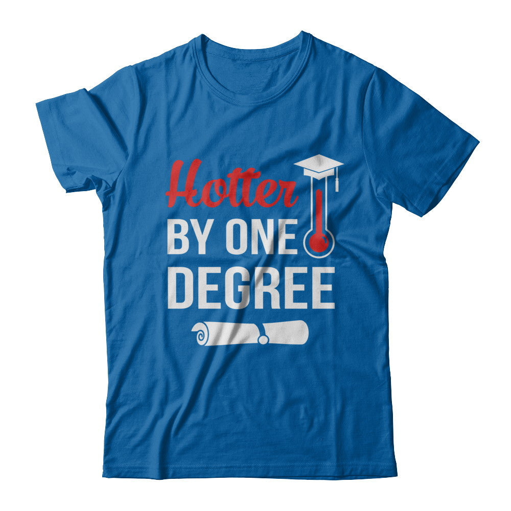 Hotter By One Degree Masters Degree Graduate Gift T-Shirt & Hoodie | Teecentury.com