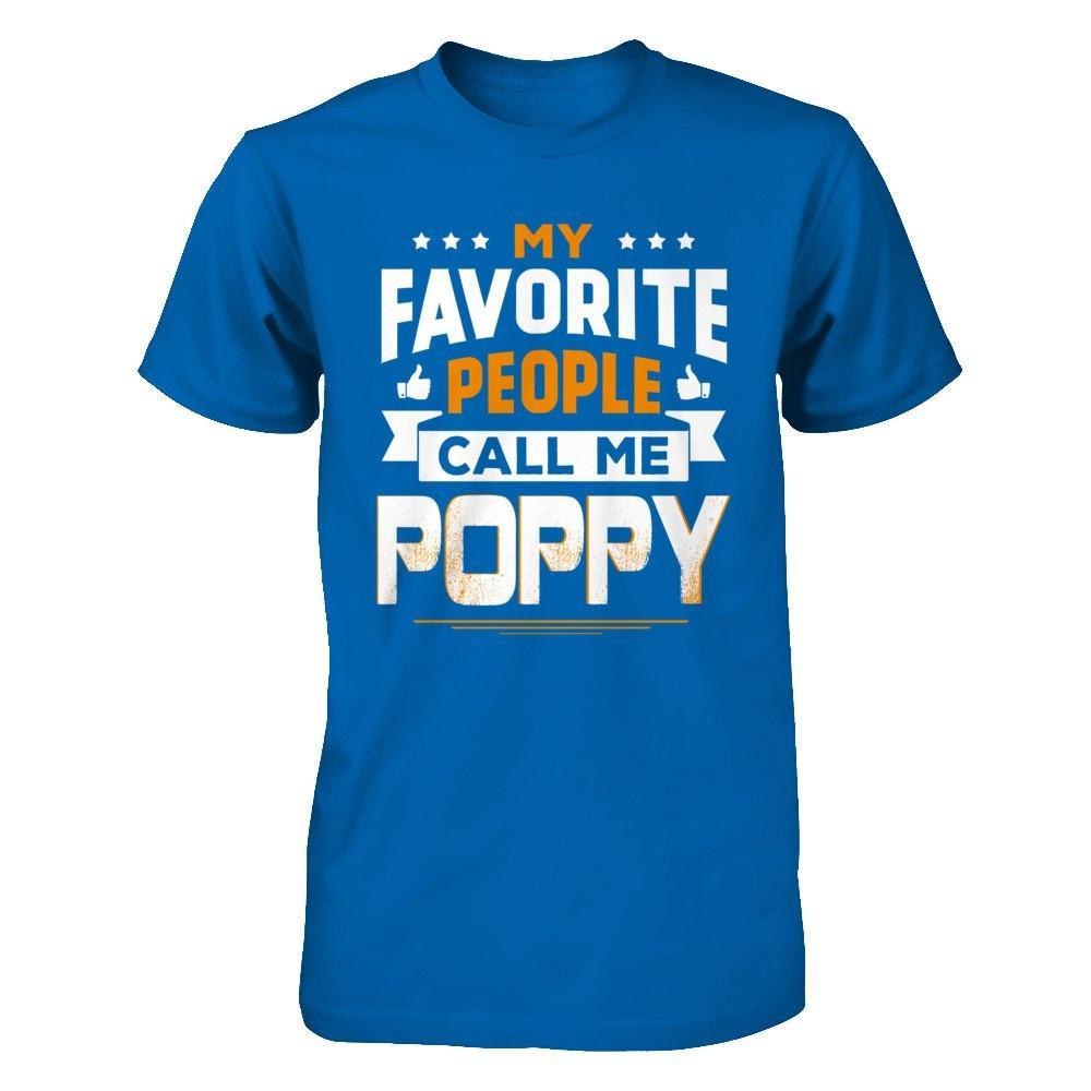 My Favorite People Call Me Poppy T-Shirt & Hoodie | Teecentury.com