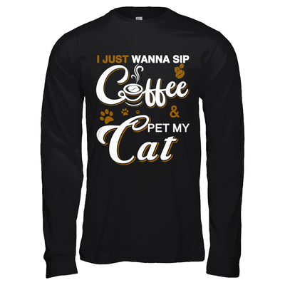 I Just Wanna Sip Coffee And Pet My Cat T-Shirt & Hoodie | Teecentury.com