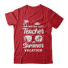 Watch Out Teacher On Summer Vacation T-Shirt & Hoodie | Teecentury.com