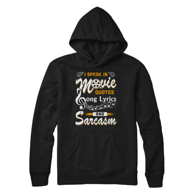 I Speak In Movie Quotes Song Lyrics And Sarcasm T-Shirt & Hoodie | Teecentury.com