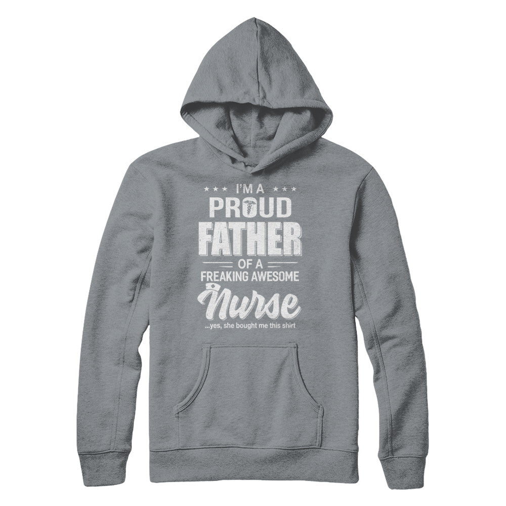 I'm A Proud Father From Awesome Nurse Daughter Dad T-Shirt & Hoodie | Teecentury.com
