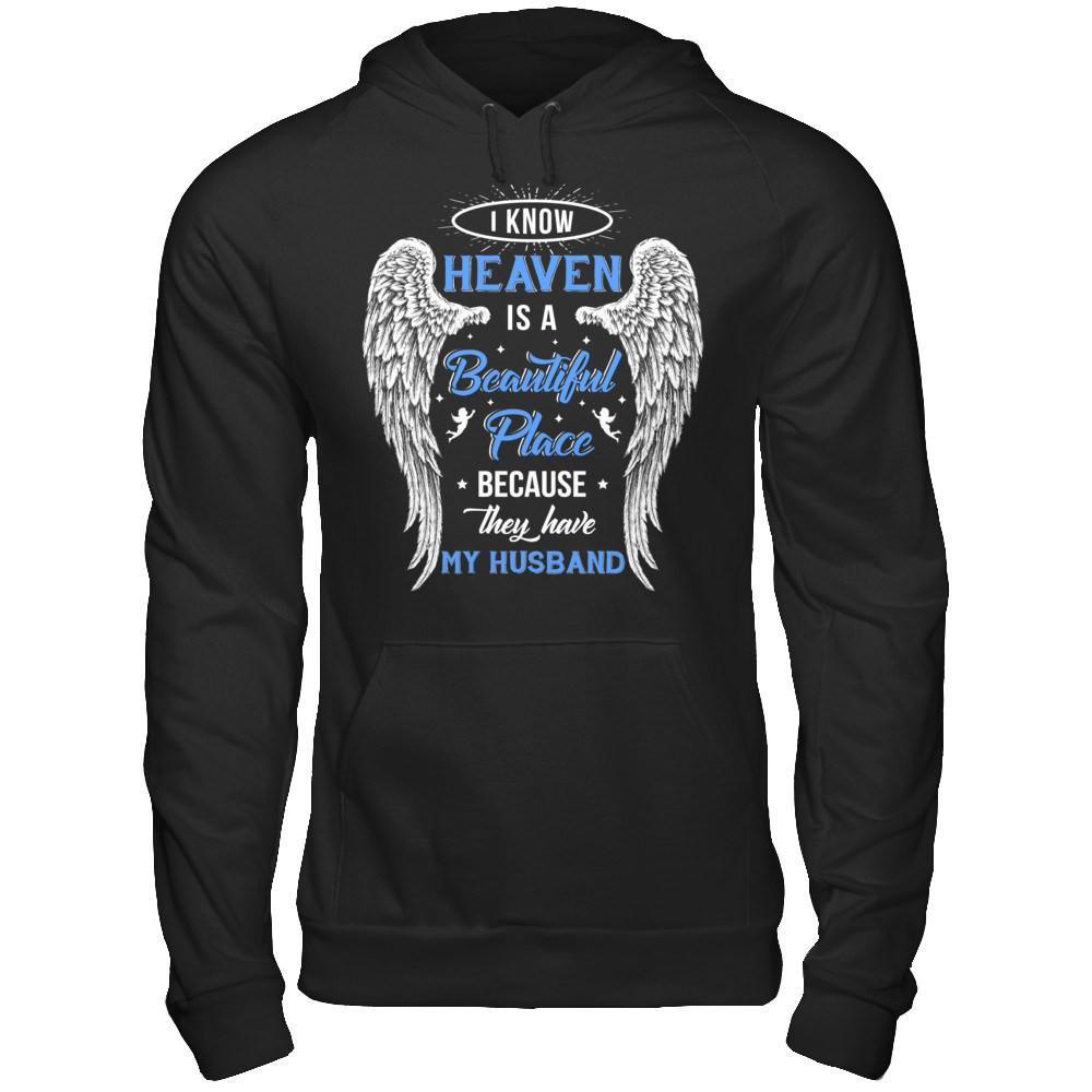 I Know Heaven Is A Beautiful Place Because They Have My Husband T-Shirt & Hoodie | Teecentury.com