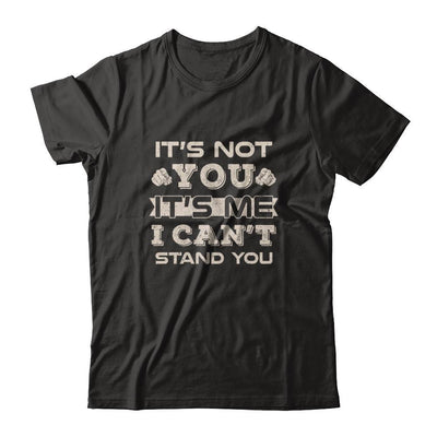 It's Not You It's Me I Can't Stand You T-Shirt & Tank Top | Teecentury.com