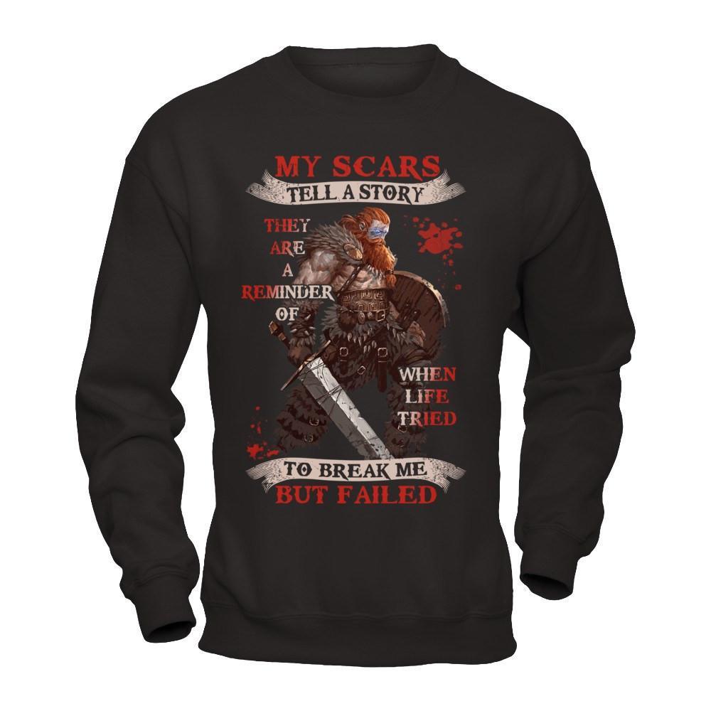 Viking My Scars Tell A Story They Are A Reminder Of When Life Tried T-Shirt & Hoodie | Teecentury.com