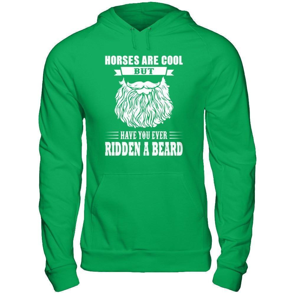 Horses Are Cool But Have You Ever Ridden A Beard T-Shirt & Hoodie | Teecentury.com