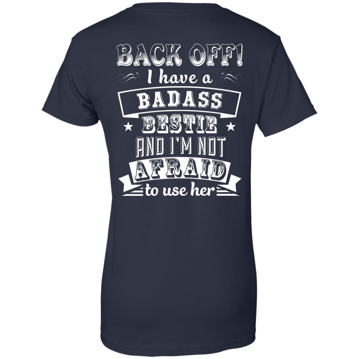 Back Off I Have A Badass Bestie And I'm Not Afraid To Use Her T-Shirt & Hoodie | Teecentury.com