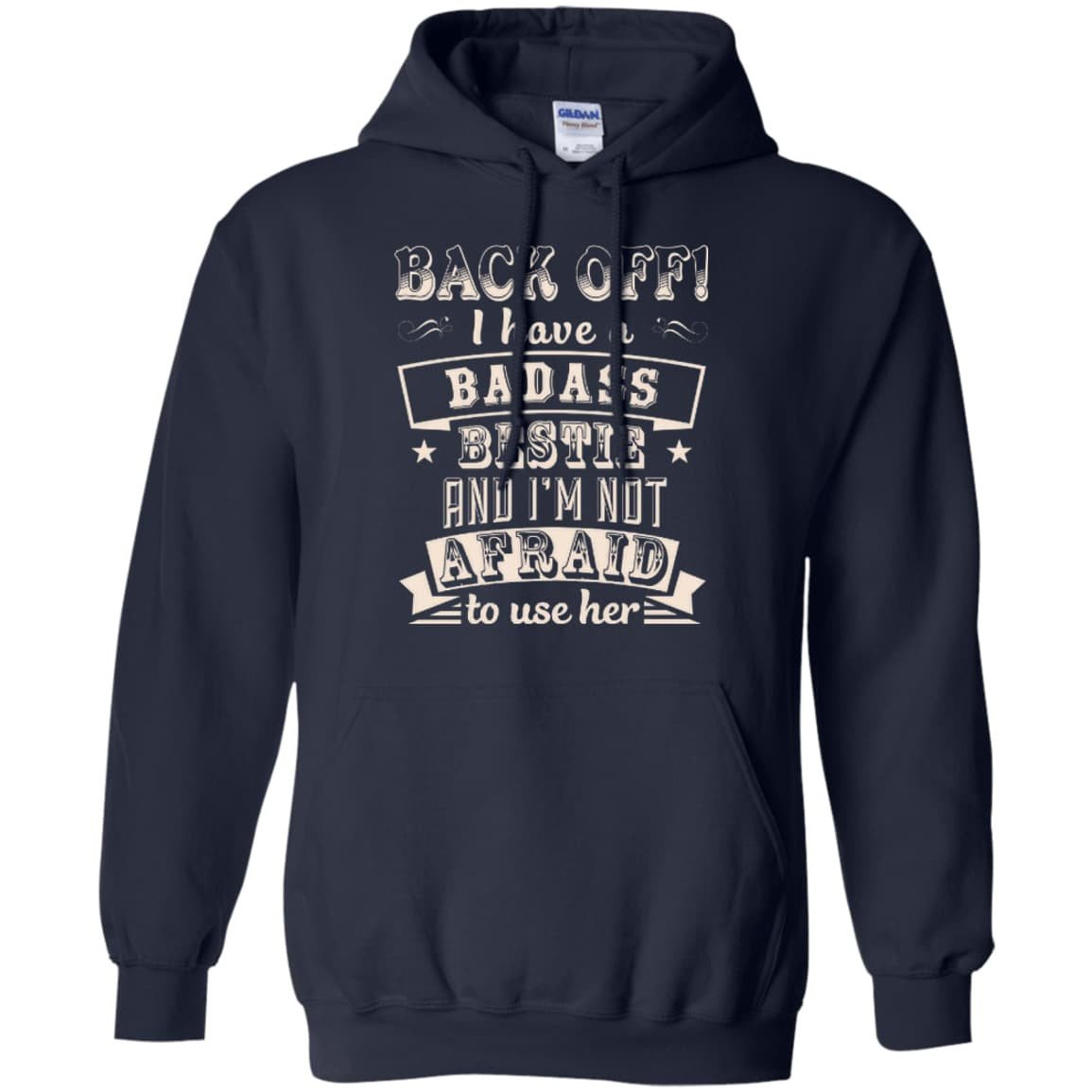 Back Off I Have A Badass Bestie And I'm Not Afraid To Use Her T-Shirt & Hoodie | Teecentury.com