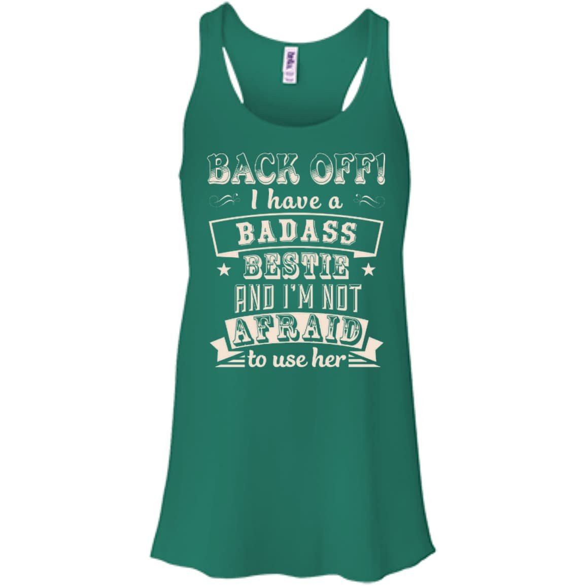 Back Off I Have A Badass Bestie And I'm Not Afraid To Use Her T-Shirt & Hoodie | Teecentury.com