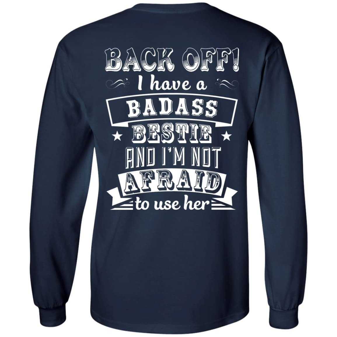 Back Off I Have A Badass Bestie And I'm Not Afraid To Use Her T-Shirt & Hoodie | Teecentury.com