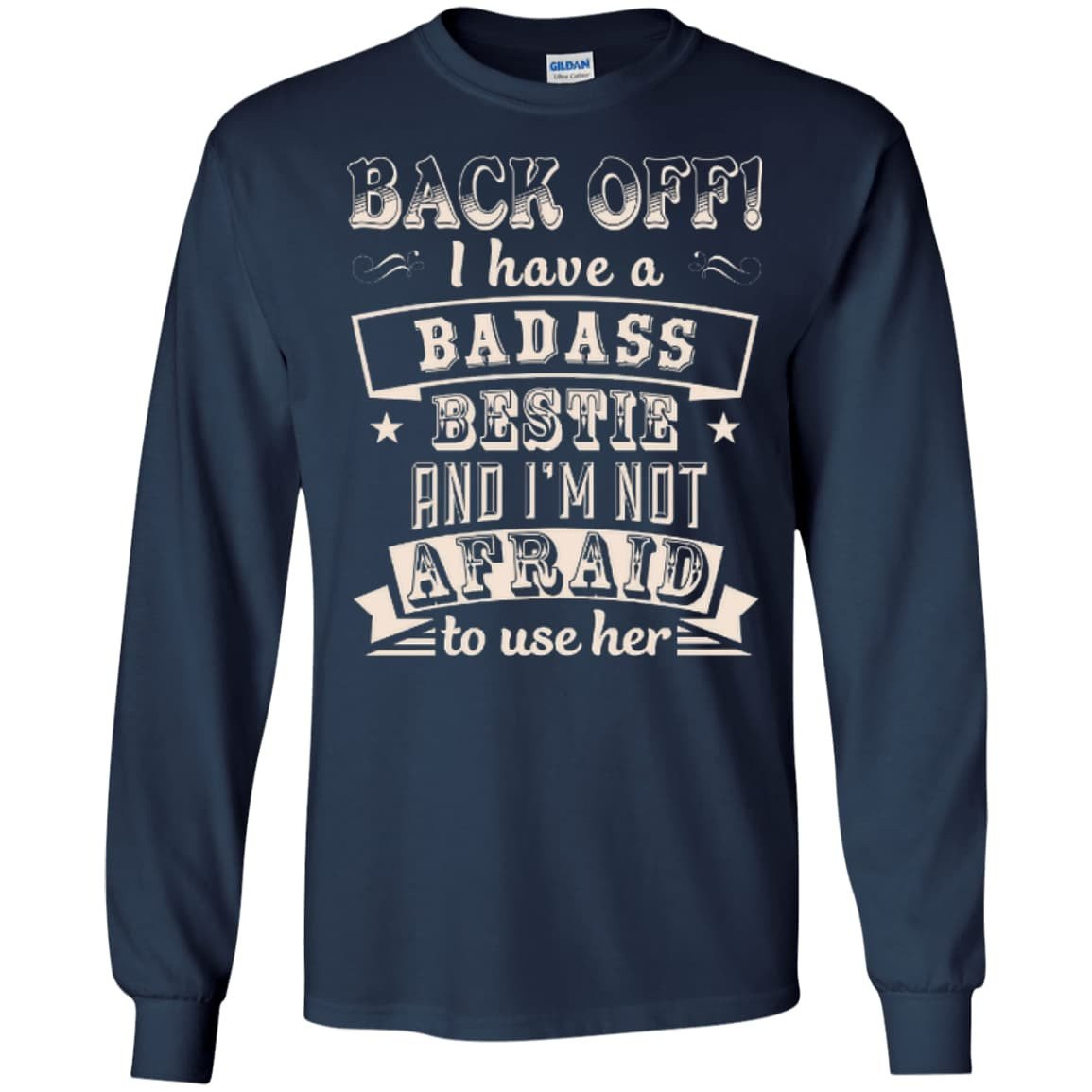 Back Off I Have A Badass Bestie And I'm Not Afraid To Use Her T-Shirt & Hoodie | Teecentury.com