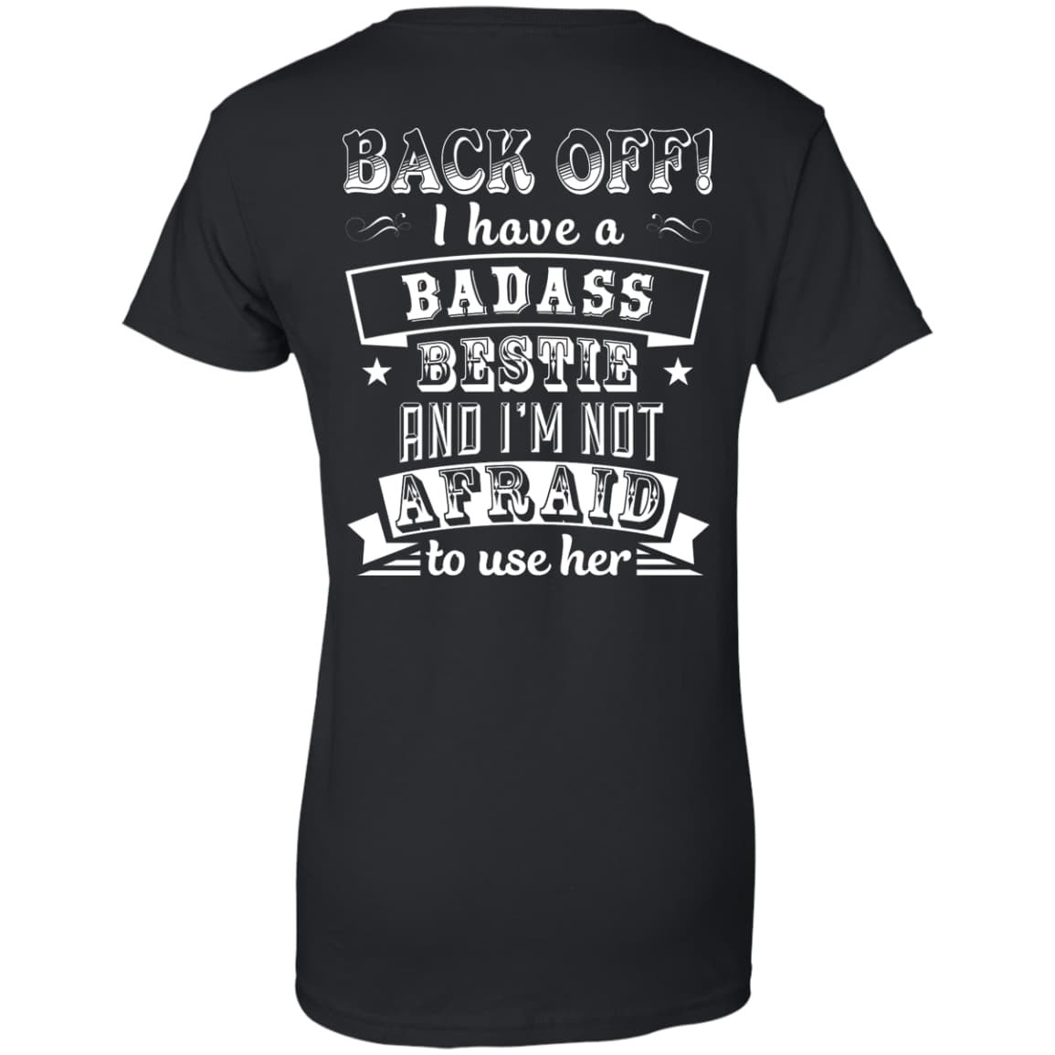 Back Off I Have A Badass Bestie And I'm Not Afraid To Use Her T-Shirt & Hoodie | Teecentury.com