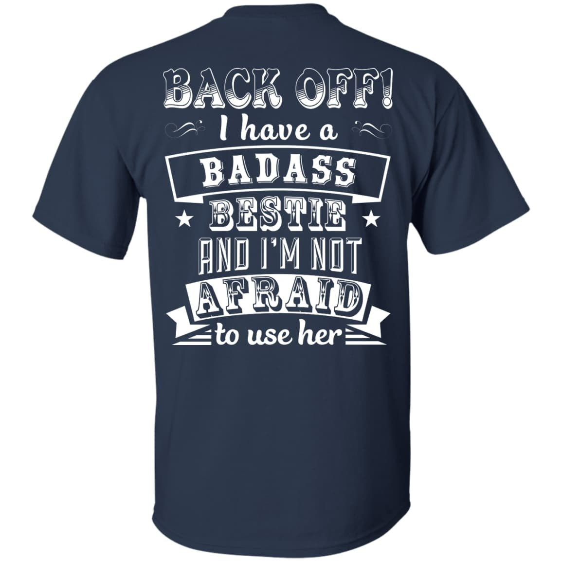 Back Off I Have A Badass Bestie And I'm Not Afraid To Use Her T-Shirt & Hoodie | Teecentury.com