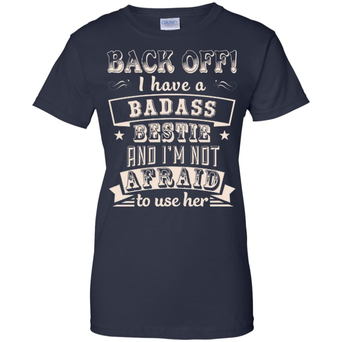 Back Off I Have A Badass Bestie And I'm Not Afraid To Use Her T-Shirt & Hoodie | Teecentury.com