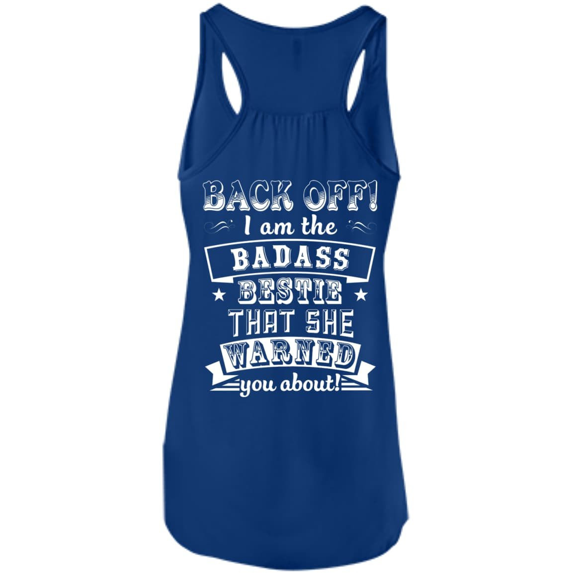 Back Off I'm The Badass Bestie That She Warned You About Shirt