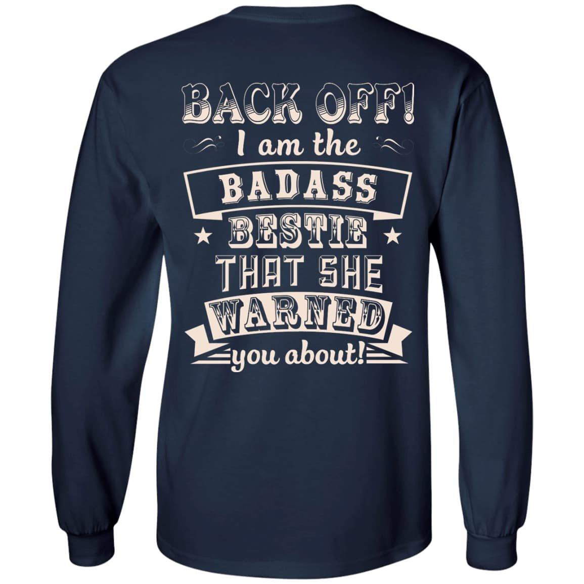 Back Off I'm The Badass Bestie That She Warned You About T-Shirt & Hoodie | Teecentury.com