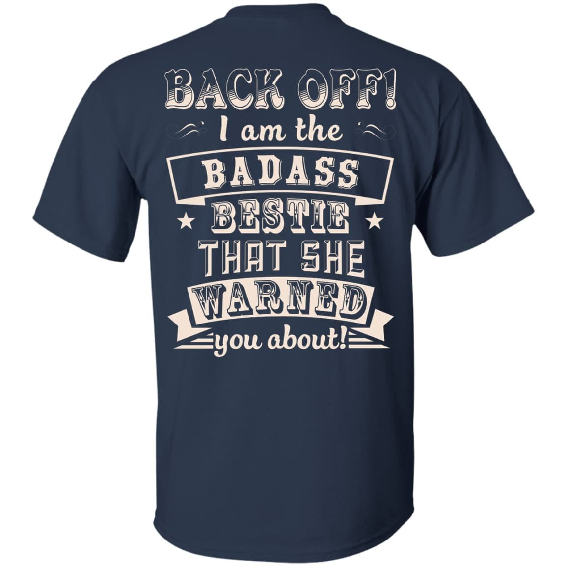 Back Off I'm The Badass Bestie That She Warned You About T-Shirt & Hoodie | Teecentury.com