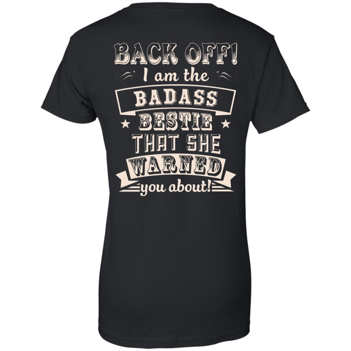 Back Off I'm The Badass Bestie That She Warned You About T-Shirt & Hoodie | Teecentury.com