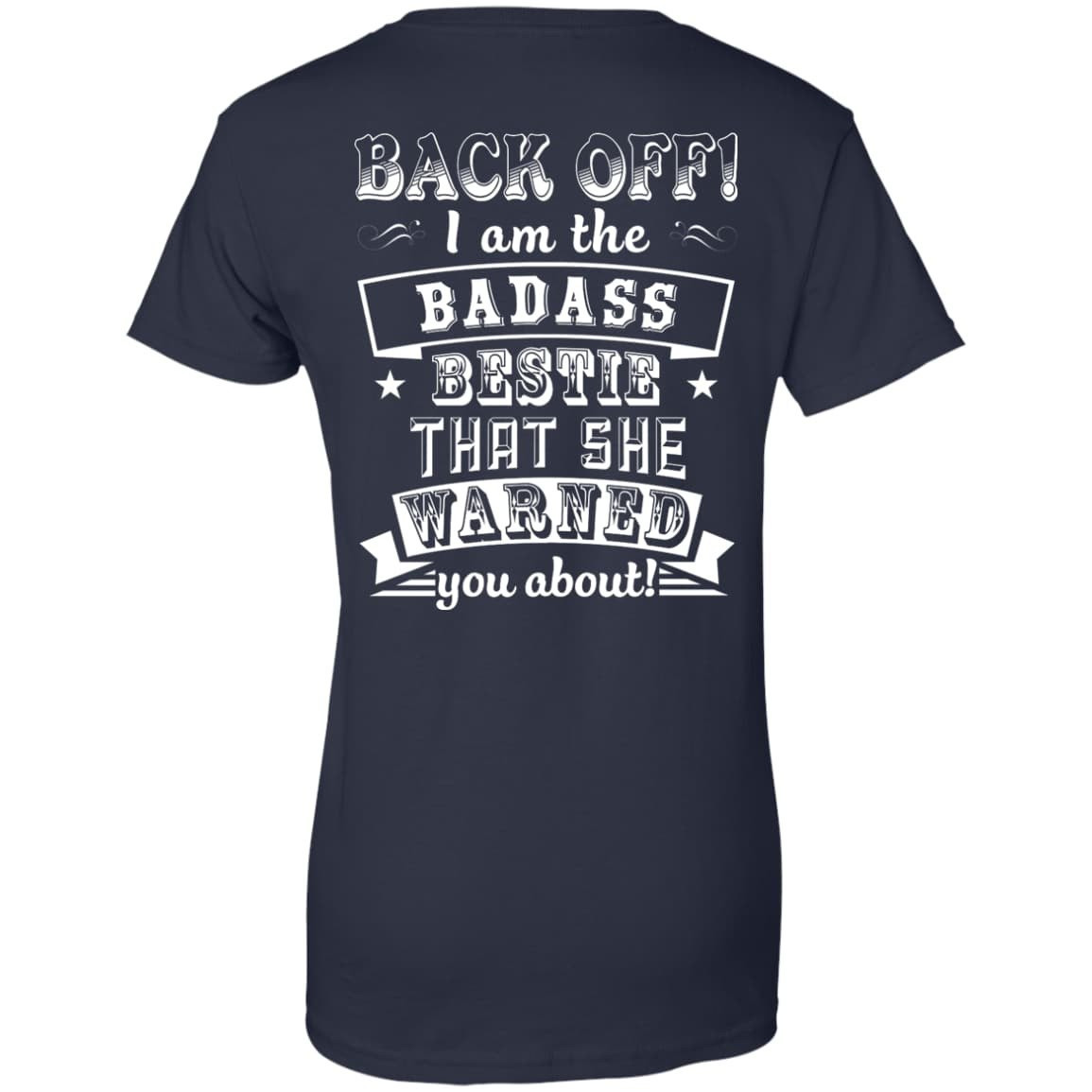 Back Off I'm The Badass Bestie That She Warned You About T-Shirt & Hoodie | Teecentury.com