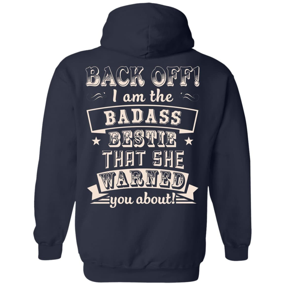 Back Off I'm The Badass Bestie That She Warned You About T-Shirt & Hoodie | Teecentury.com