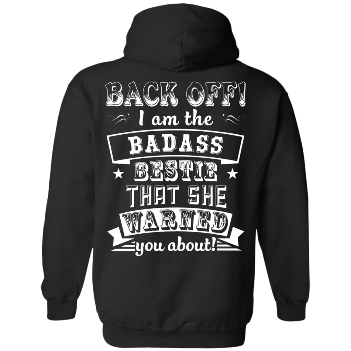 Back Off I'm The Badass Bestie That She Warned You About T-Shirt & Hoodie | Teecentury.com