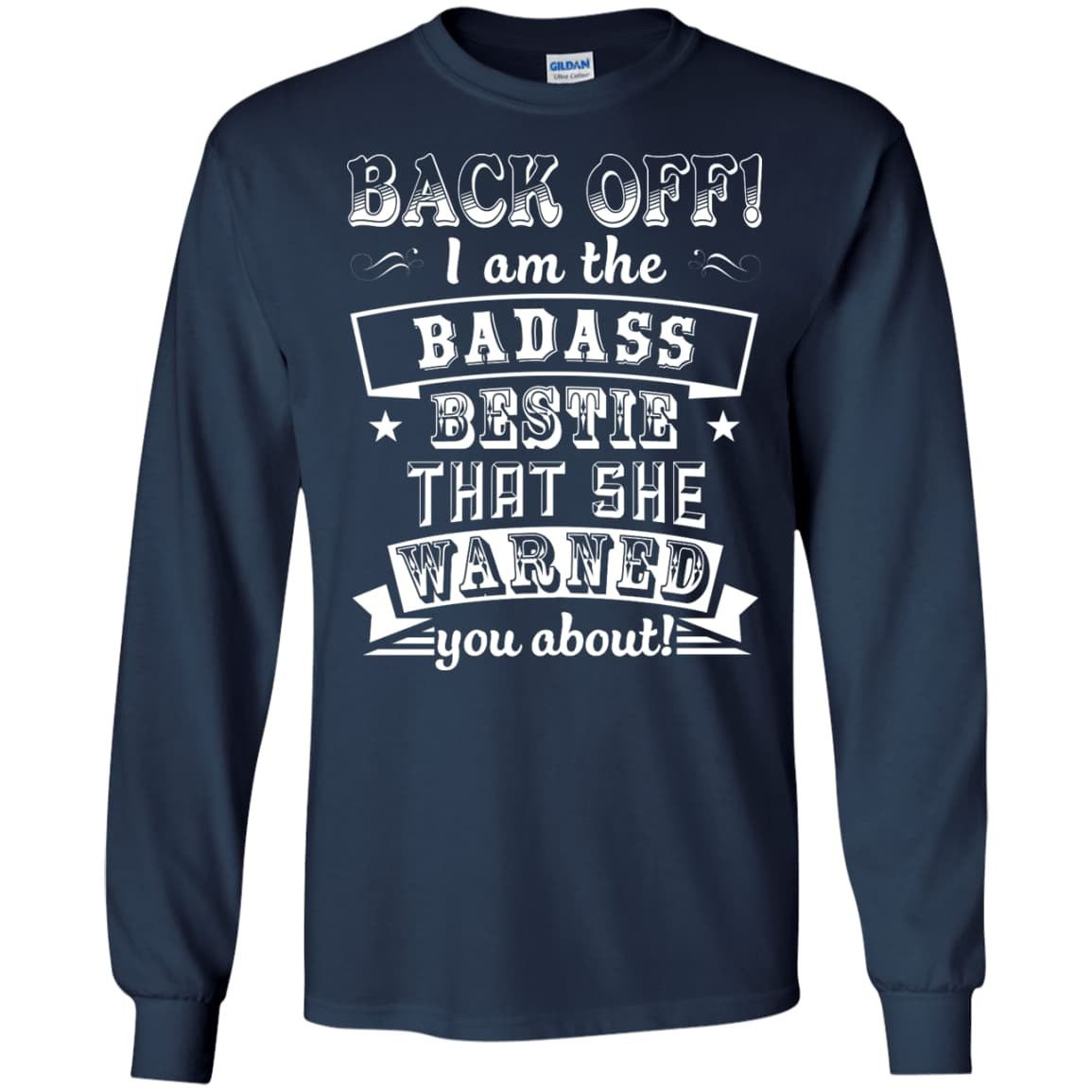 Back Off I'm The Badass Bestie That She Warned You About T-Shirt & Hoodie | Teecentury.com